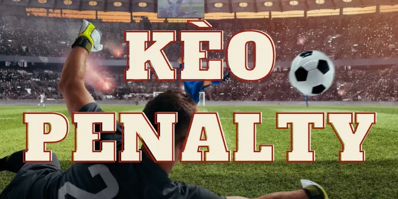 Tân thủ cần tránh một số sai lầm cược Penalty