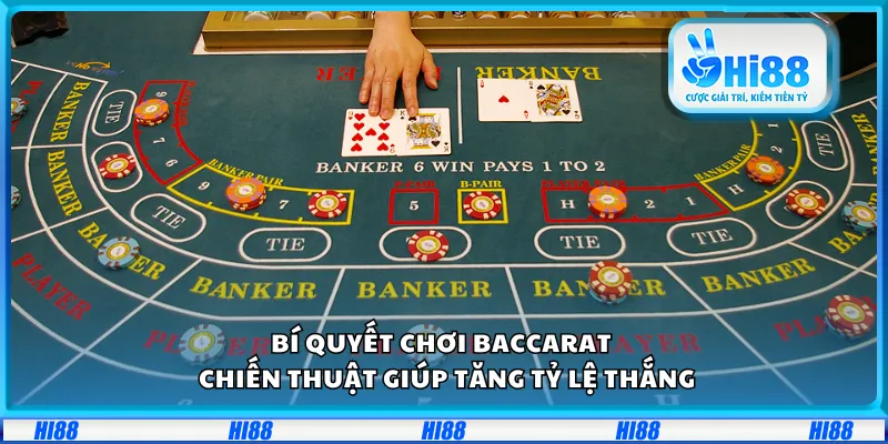 Bí quyết chơi Baccarat – Chiến thuật giúp tăng tỷ lệ thắng
